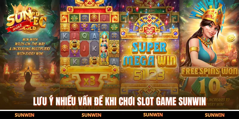 Lưu ý nhiều vấn đề khi chơi slot Game SUNWIN