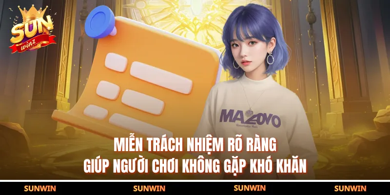Miễn trách nhiệm rõ ràng giúp người chơi không gặp khó khăn