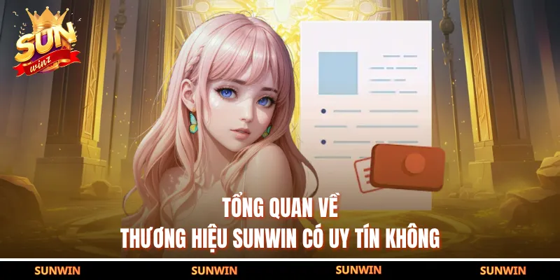 Tổng quan về thương hiệu SUNWIN có uy tín không